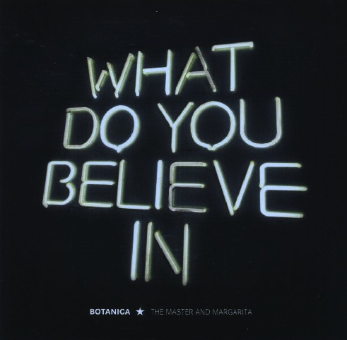 Botanica - What Do You Believe In?